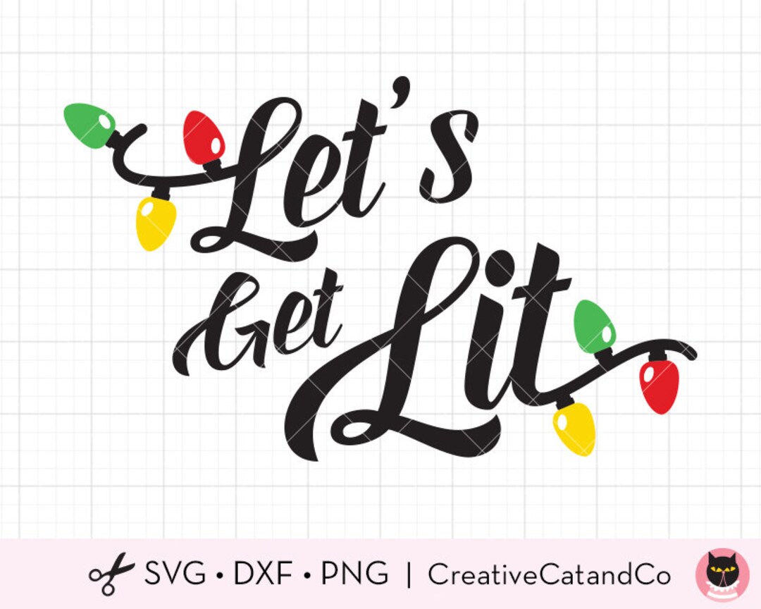 Lets Get Lit SVG DXF Christmas Quote Holiday Light Lets Get Lit Svg Dxf
