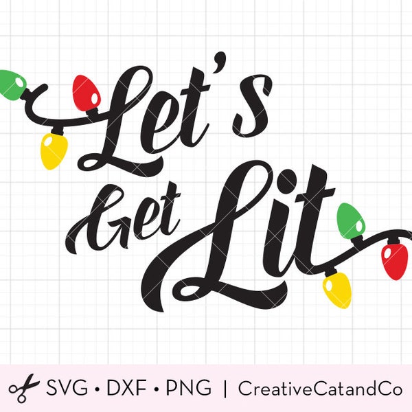 Let’s Get Lit SVG DXF Christmas Quote Holiday Light Lets Get Lit svg dxf Cut Files for Cricut Clipart Clip Art Commercial Use