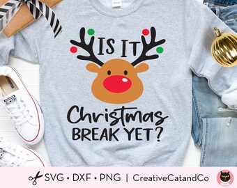 Funny Teacher Christmas Break Svg, Png, Sublimation, Is It Christmas Break Yet, Reindeer, Funny Kid Christmas Shirt Design, Svg, Dxf