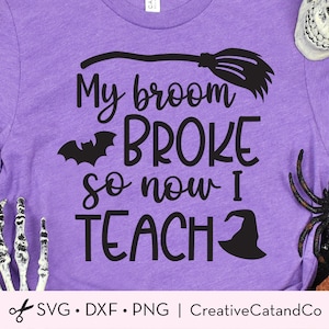 Leraar Heks Svg, Mijn bezem brak dus nu leer ik Svg, Grappige Leraar Halloween Svg, Halloween Shirt Design, Svg, Dxf, Png, Cut Files, Cricut