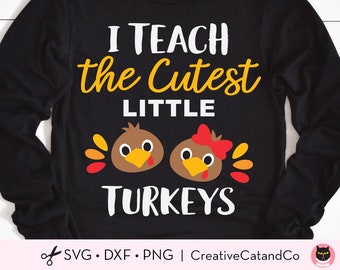 I Teach The Cutest Little Turkeys Svg, Thanksgiving Teacher Svg, Png, Dxf, Thankful Teacher, Fall Teacher, Cut File, Shirt Design, Cricut