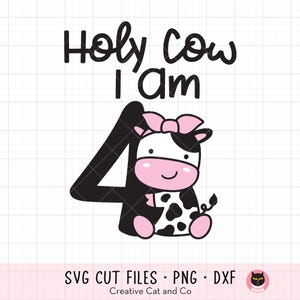 Holy Cow I Am Four SVG PNG, Girl 4th Birthday T-Shirt Design, Baby Cow with Bow Clipart, Farmhouse Theme, Cricut Cut File, Sublimation, DXF