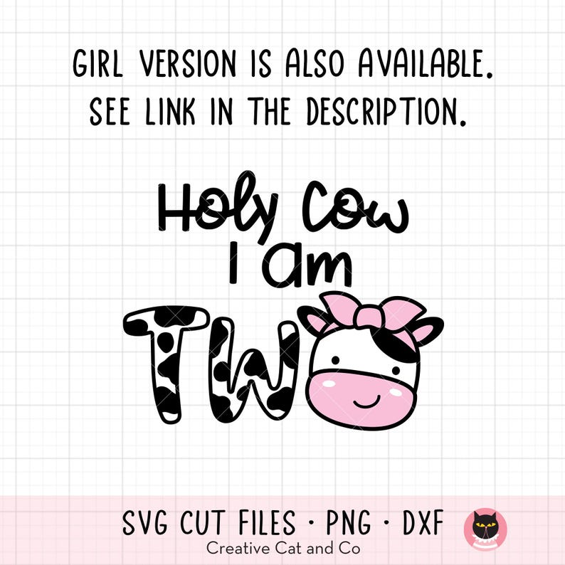 May include: A black and white cow graphic with the text "Holy cow I am two" and a pink bow. The graphic is on a white background with black grid lines.