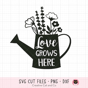 L'amour pousse ici SVG dessiné à la main arrosoir avec des fleurs Silhouette jardinier amateurs de plantes jardin de fleurs ferme maison Clipart Svg Dxf Png