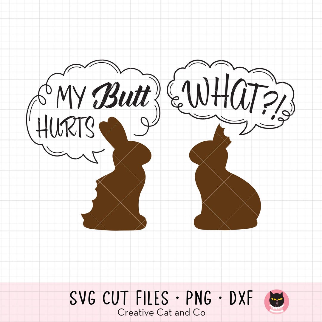 Funny Easter Bunny T Shirt SVG PNG | Chocolate Bunnies My Butt Hurts ...