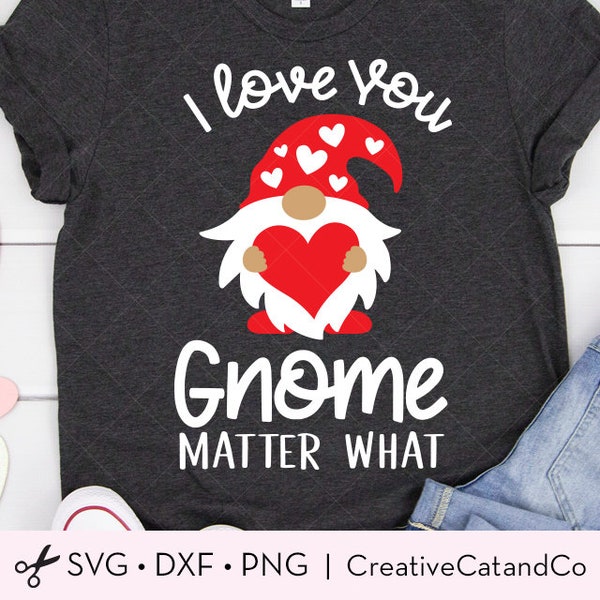 Valentine Gnome SVG DXF I Love You Gnome Matter What Shirt Funny Valentines Day Cute Gnome Holding Heart svg dxf PNG Cut Files For Cricut