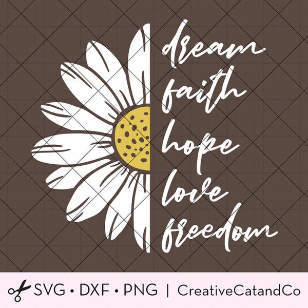 Half Daisy Flower SVG Daisy Split Dream Faith Hope Love Freedom Inspirational Floral Svg Dxf Cut Files for Cricut PNG Clipart