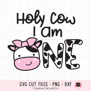 Holy Cow I am One, 1st Birthday Girl, Svg, Png, Cow with Bow, Girl First Birthday, Farm Cowgirl Birthday, Cut File, Sublimation, Dxf