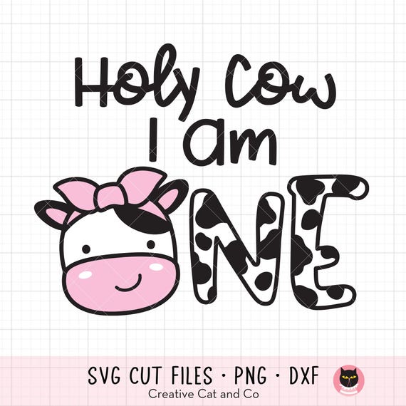 Holy Cow I am One, 1st Birthday Girl, Svg, Png, Cow with Bow, Girl First Birthday, Farm Cowgirl Birthday, Cut File, Sublimation, Dxf