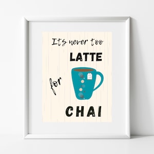 Chai wall art print, house warming gift for chai lover, funny chai latte quote, printable decor for kitchen wall, instant download, 8x10