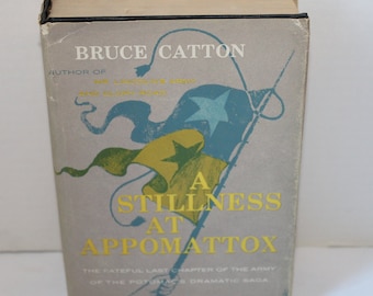 Vintage Civil War Book by Bruce Catton, 1954, A Stillness At Appomattox, with Dust Jacket, Final Year of The Civil War