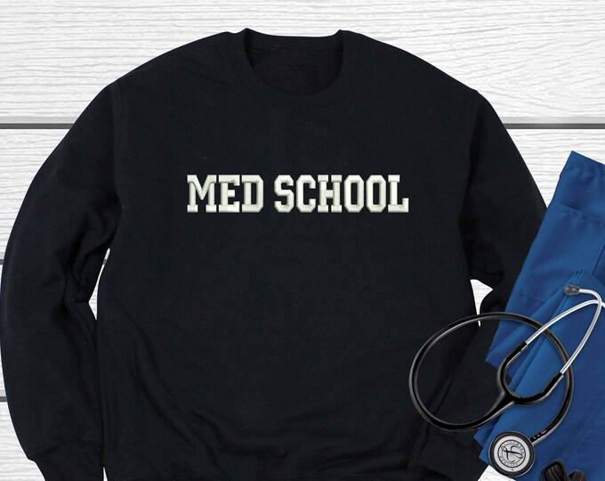 Med School Sweatshirt, Doctor Gift,  Embroidered Med School Crewneck Sweatshirt, Med Student Sweatshirt for Med School Student Gift Idea