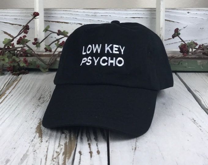 Low Key Psycho Baseball Cap Embroidered Baseball Hat Funny Hats Gift for her Sun Hats for men Unisex Dad Hats Sarcastic Gift Ideas