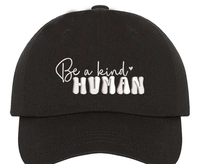 Be a Kind Human Baseball Caps Empowerment Best Friend Gifts Motivational Baseball Cap Personalized Gifts Self Care Baseball Hats