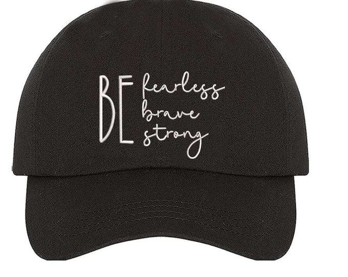 Be Fearless Baseball Hat  Be Brave Hats  Be Strong Baseball Caps Empowerment Best Friend Gifts Motivational Baseball Cap Personalized Gifts