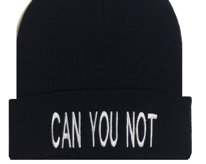 CAN YOU NOT Beanie Mean Girls Beanie Caps Cuffed Beanie Embroidered Skull Cap Funny Caps