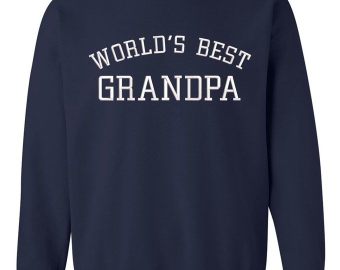 Worlds Best Custom Embroidered Sweatshirt,  Grandpa, Papa, Paw Paw, Pop Pop, Pops, Uncle, Grandaddy, Grandfather  Gift Idea