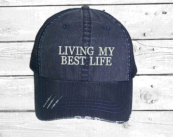Living My Best Life Trucker, Distressed Trucker Hat, Funny Trucker Cap, Positive Message Trucker Caps Ponytail hats