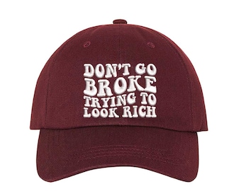 Don't Go Broke Embroidered Dad Hat: Funny Streetwear Cap