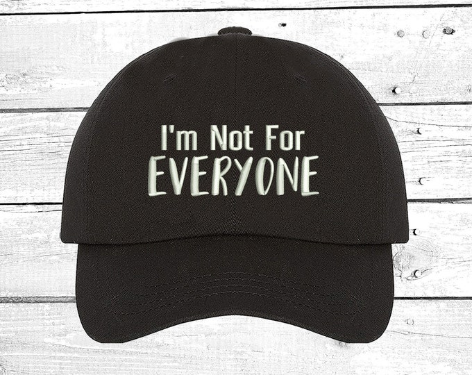 I'm Not For Everyone, Baseball Hat, Embroidered Hats, Sarcastic Dad Hat, Funny Hat, Birthday gift ideas, Unisex Baseball hats