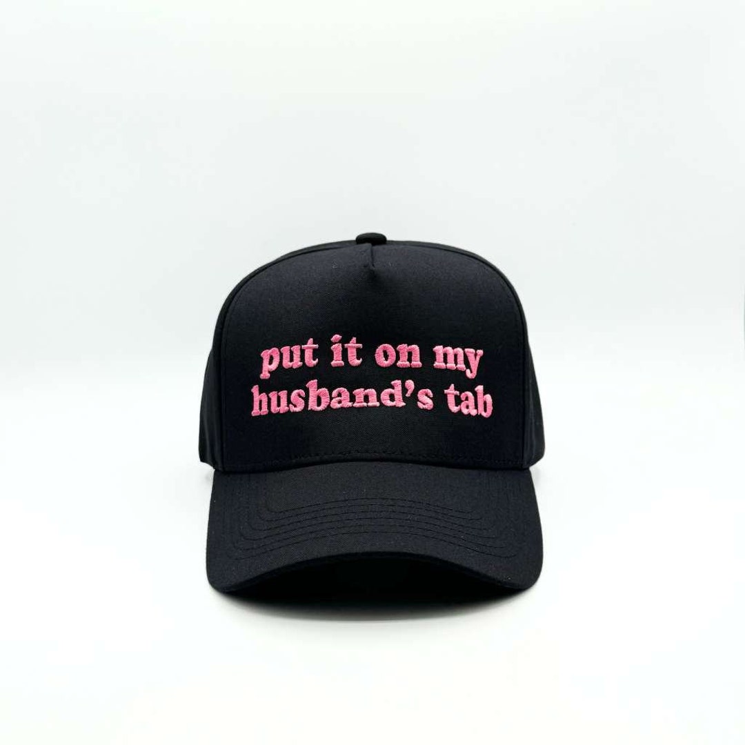 Put It on My Husband's Tab 5 Panel Solid Color Baseball Hat, Husband's ...