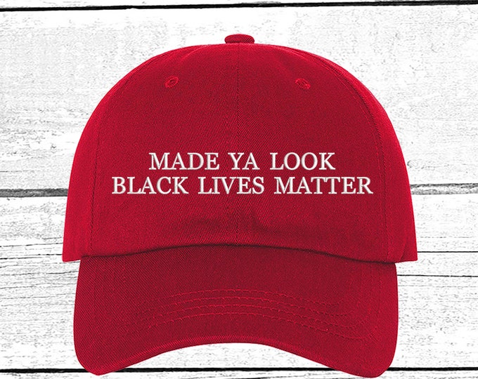 MADE YA LOOK Dad Hat, Embroidered Dad Cap Anti Racism Baseball Hat, Anti Trump hat, Peace hat, Equality Dad Hat