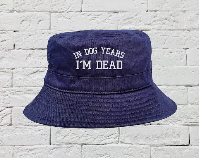 In Dog Years I'm Dead Bucket Hat, Unisex Sun Hat, Fisherman Bucket Hat, Embroidered Hat, Unisex Dog Mom Bucket Hat, Summer Bucket Cap