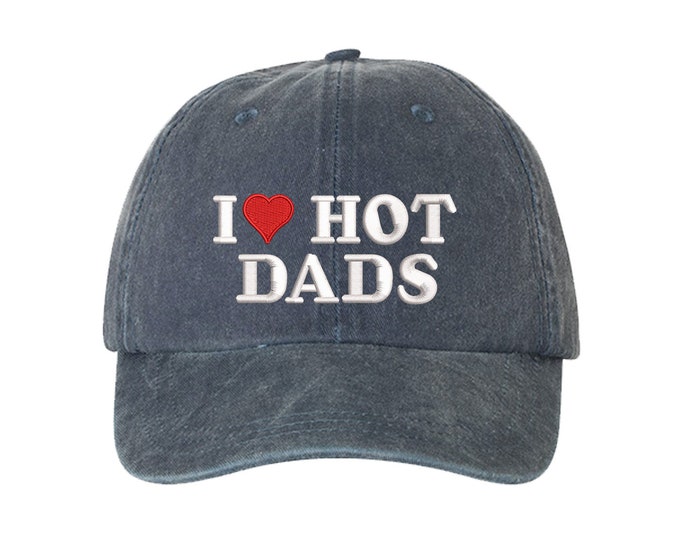 I Love Hot Dads Washed Baseball Cap Hat, Gift For Wife, I Heart Hot Dads Embroidered Baseball hats, Relaxed Unisex Hat