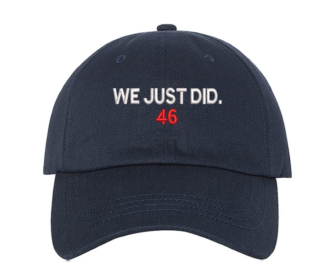 We Just Did 46 Baseball Hat, 46th Embroidered Dad Cap, Joe Biden Baseball Hat, President Biden hat, Joe Biden 46th, We just did 46 President