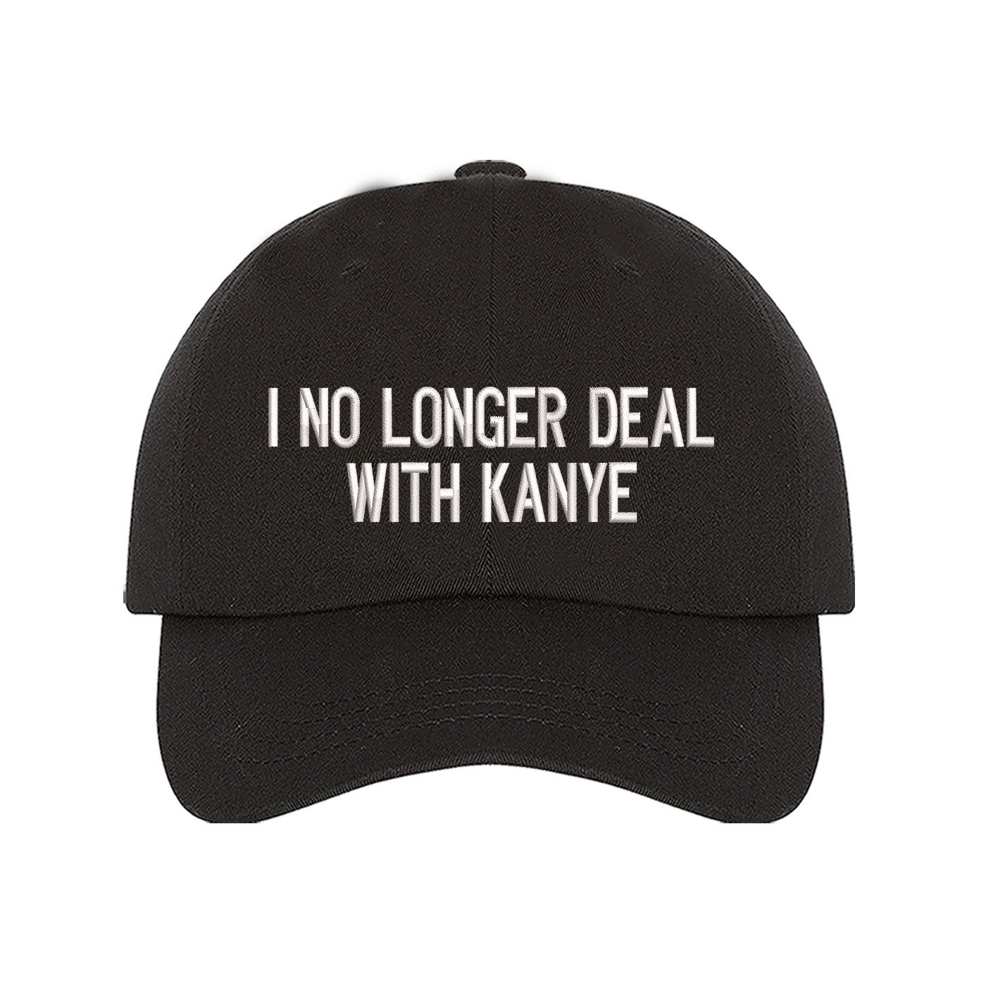 I No Longer Deal With Kanye Hat, Embroidered Dad Cap, Funny