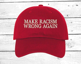 Make Racism Wrong Again Dad Hat, Embroidered Dad Cap Anti Racism Baseball Hat, Anti Trump hat, Peace hat ,Equality Dad Hat