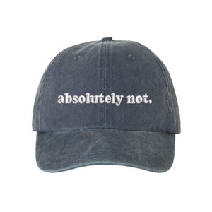 Absolutely Not Washed Baseball Cap, Dad Hat, Unisex Embroidered, Relaxed Baseball Hat Cap