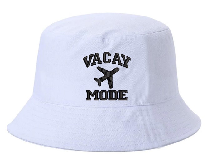 Vacay Mode Embroidered Bucket hat, Vacation Cap, Airplane Mode Bucket Cap, Spring Hat, Summer Sun Hat, Unisex Hat