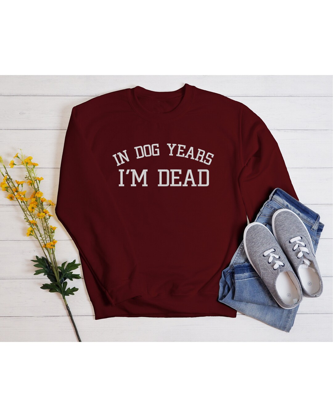 In Dog Years I'm Dead Sweatshirt Dog Dad Sweatshirt, Pet Lovers