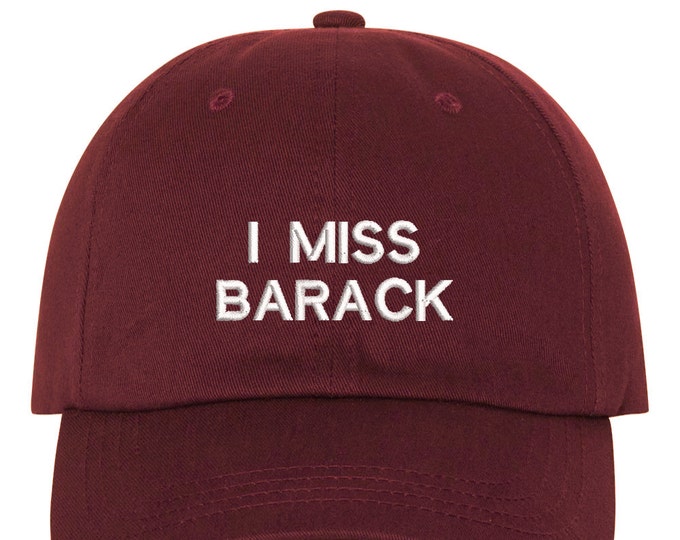 I Miss BARACK Dad Hat, Baseball Hat Low Profile Embroidered Baseball Caps, Dad Hats , Multiple Colors
