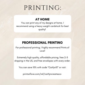 May include: Text on a white background with the heading "PRINTING:".  The text explains how to print designs at home and recommends using heavy weight cardstock for best quality.  It also recommends Prints of Love for professional printing, noting that they offer high quality, affordable pricing, free 2-3 day shipping in the US, and free envelopes with every order.  It also mentions a 10% discount code "Caitlyn10" and a website address: printsoflove.com/ref/caitlyncreatesco