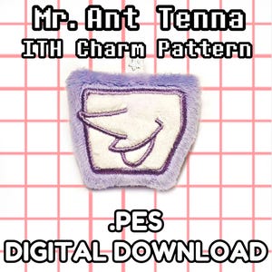 May include: A plush, lavender-colored charm with a white center featuring an embroidered design. The charm is rectangular with a fluffy border. Text at the top reads "Mr. Ant Tenna ITH Charm Pattern." The bottom text says ".PES DIGITAL DOWNLOAD."