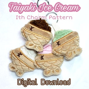 May include: Four plush Taiyaki ice cream charms with different flavors: chocolate, green tea, strawberry, and vanilla. Each charm has a brown, embroidered Taiyaki fish shape with a white, embroidered swirl on top. The charms are attached to key rings. The text "Taiyaki Ice Cream" and "Ith Charm Pattern" is displayed above the charms. The text "Digital Download" is displayed below the charms.