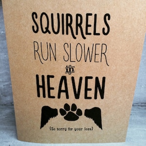 Squirrels Run Slower in Heaven - Loss of dog sympathy card