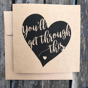 You'll Get Through This card - divorce / break-up / job loss / sympathy /encouragement