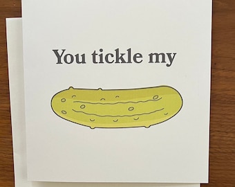 You Tickle My Pickle - Naughty Valentine From Him