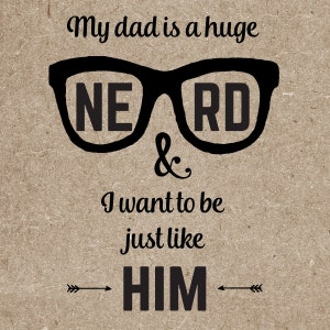 My Dad is a Huge Nerd & I Want to be Just Like Him card image 2