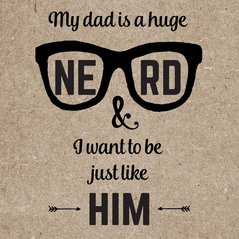 My Dad is a Huge Nerd & I Want to be Just Like Him card image 2