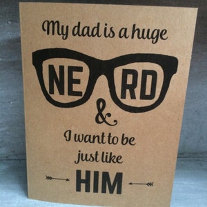 My Dad is a Huge Nerd & I Want to be Just Like Him card image 1
