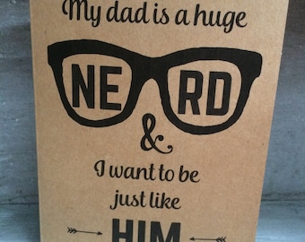 My Dad is a Huge Nerd & I Want to be Just Like Him card