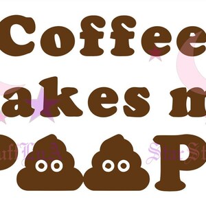 Coffee Makes me Poop emoji svg png jpg eps ai Digital Download Cricut Silhouette Mug Coffee Tea Graphic File