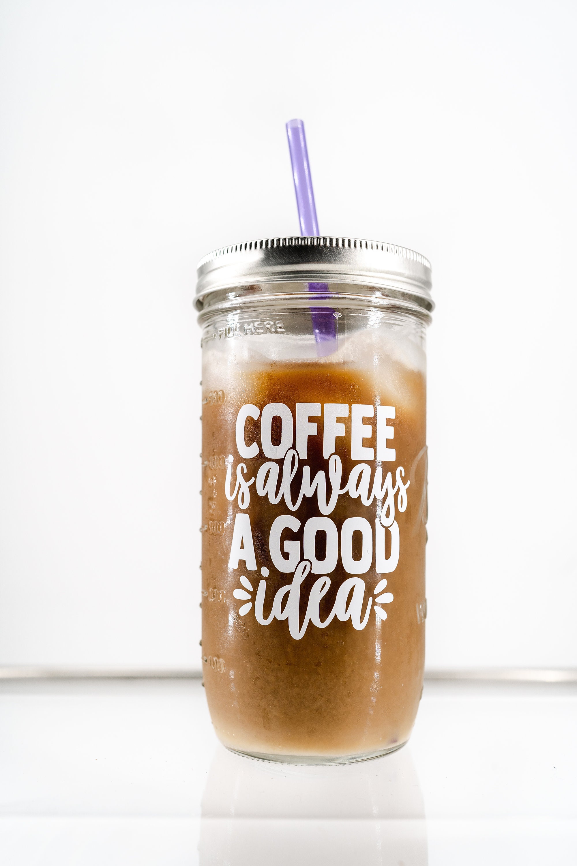 Coffee is Always a Good Idea Mason Jar Straw Cup, Iced Coffee