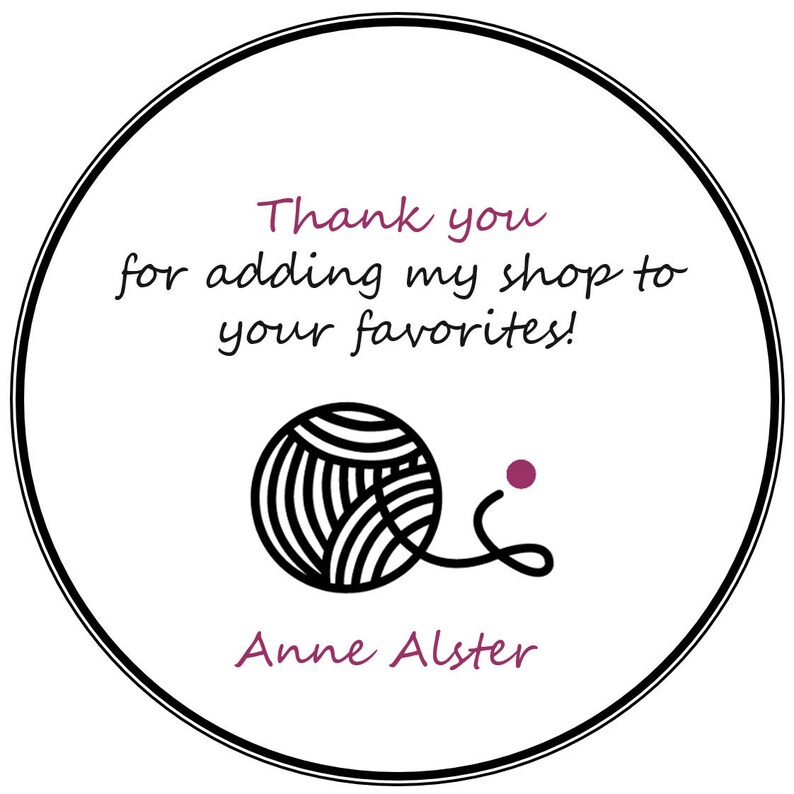 May include: A white circle with a black border and text that says "Thank you for adding my shop to your favorites!"  A black and white illustration of a ball of yarn with a pink dot and the text "Anne Alster" in purple.