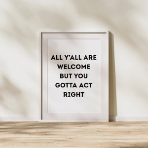 Vous êtes tous les bienvenus, mais vous devez agir correctement Impression numérique | Art mural minimaliste | Décoration imprimable du Sud