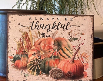 Handmade Primitive Always Be Thankful Pumpkin Thanksgiving Fall Farmhouse Print on Canvas Board 5x7" or 8x10"